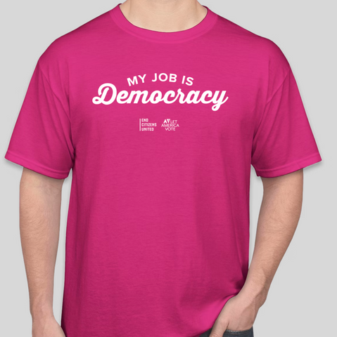 My Job is Democracy T-Shirt (Unisex Pink)