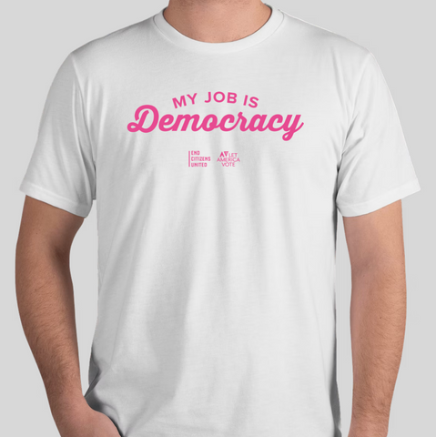 My Job is Democracy T-Shirt (Unisex White)