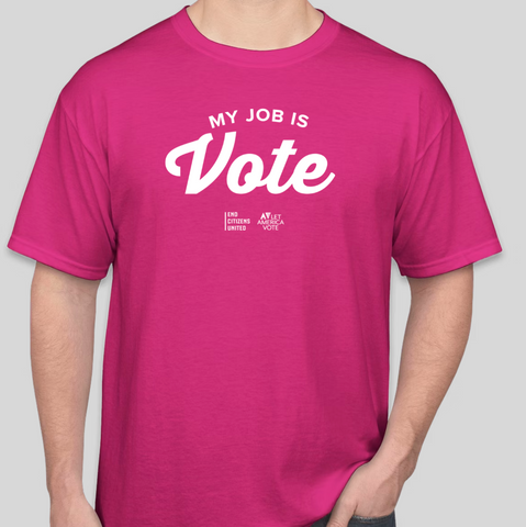 My Job is Vote T-Shirt (Unisex Pink)