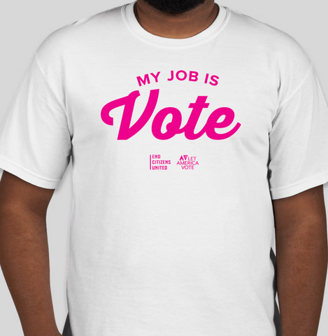 My Job is Vote T-Shirt (Unisex White)