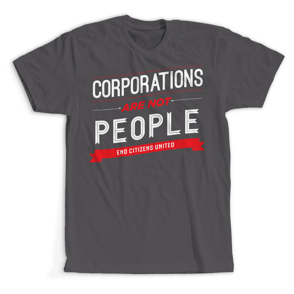 Corporations Are NOT People T-Shirt