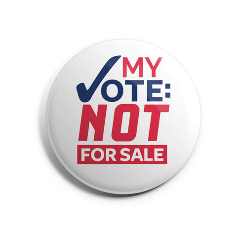 My Vote: Not For Sale Large Button